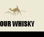 our whisky